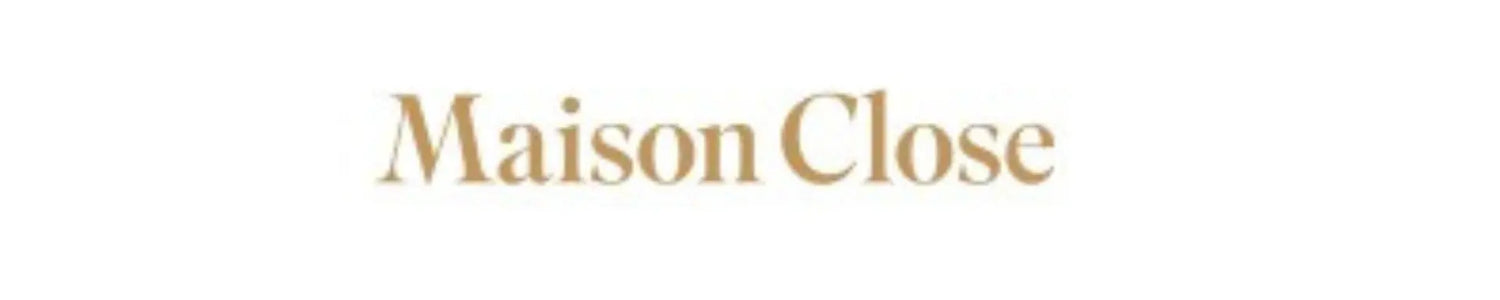 MAISON CLOSE